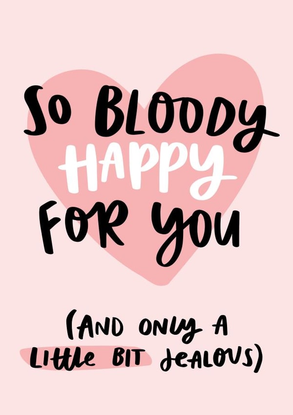 So Bloody Happy For You And Only A Little Bit Jealous Congratulations Card created by Studio Yelle