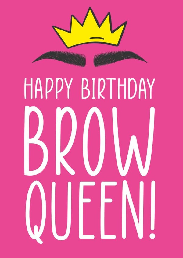 Brow Queen Birthday Card created by The Something Studio