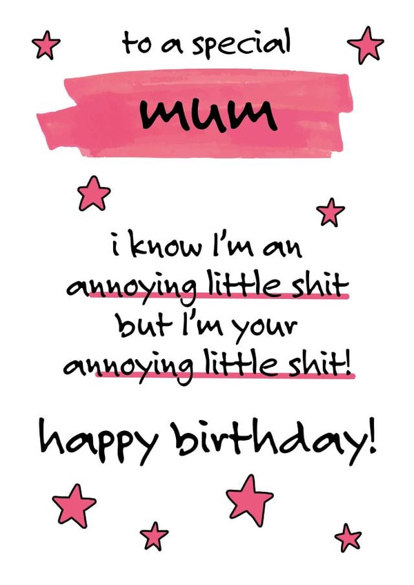 Birthday wishes to Mum from her special little shit created by Oh You Know Aaron