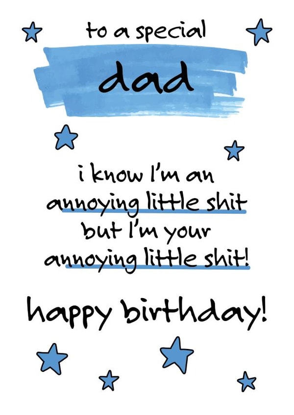 Birthday wishes to dad from his annoying little shit created by Oh You Know Aaron