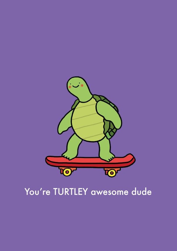 Cute Turtle Pun Thank You Card / Birthday Card / Just Because Card - Turtle - Skateboard - You're Turtley Awesome Dude created by Emelia Brooks