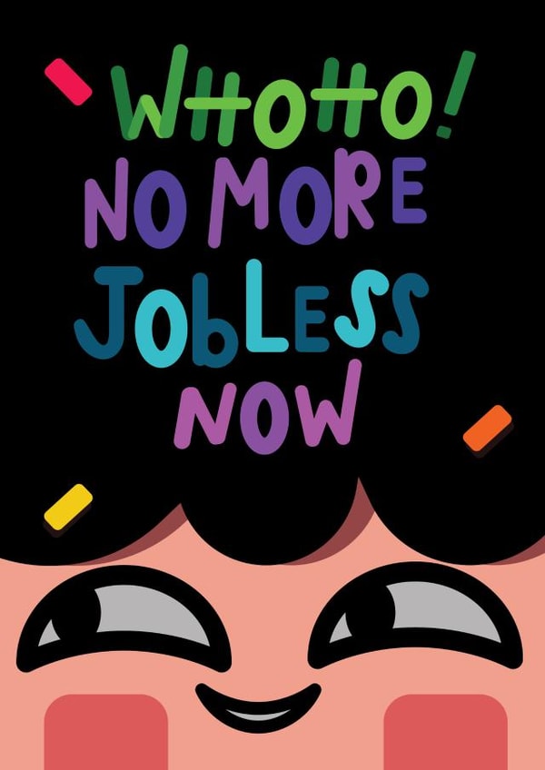 New Job No More Jobless  created by Hana Lai