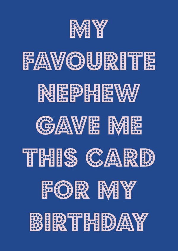 Birthday wishes from the favourite nephew  created by Nicola Jo