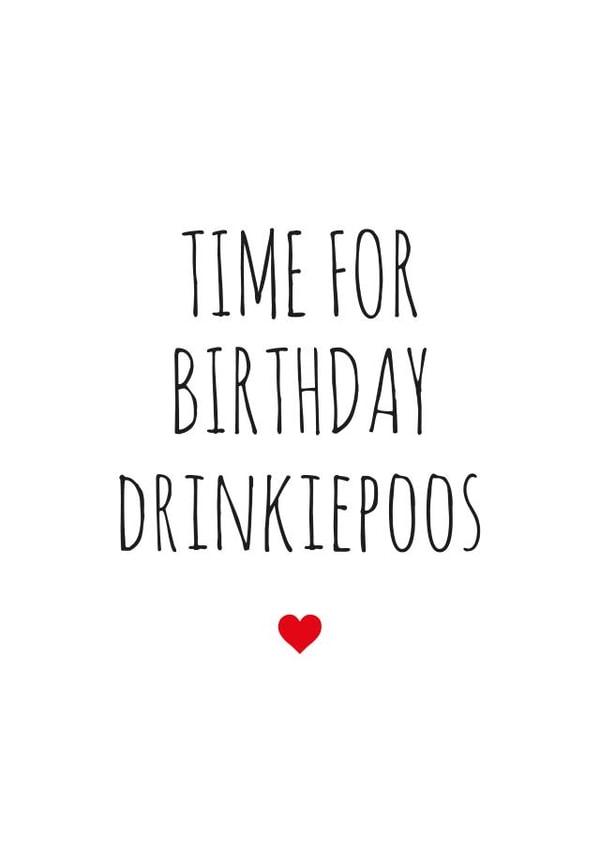 Time For Birthday Drinkiepoos Birthday Card for Friend created by My Seaside Prints