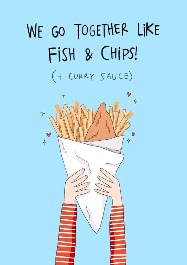 We go together like fish and chips created by Elba Able