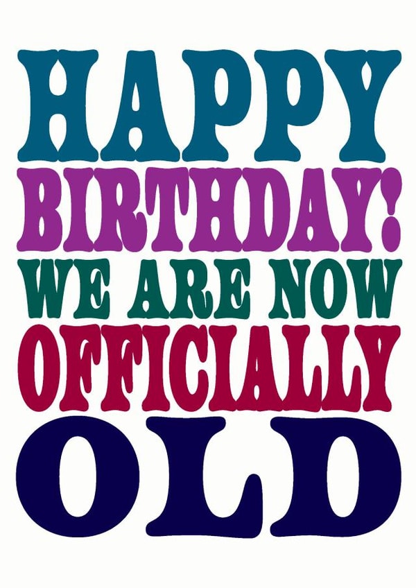We are officially old, Birthday Card created by Dog Came To Stay