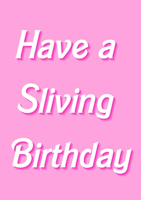 Have a Sliving Birthday created by Cal and Carl