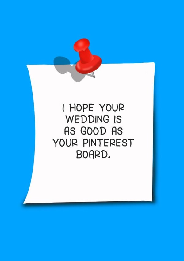 I hope this wedding is as good as your Pinterest board - Funny wedding card created by LittleTalesByGem
