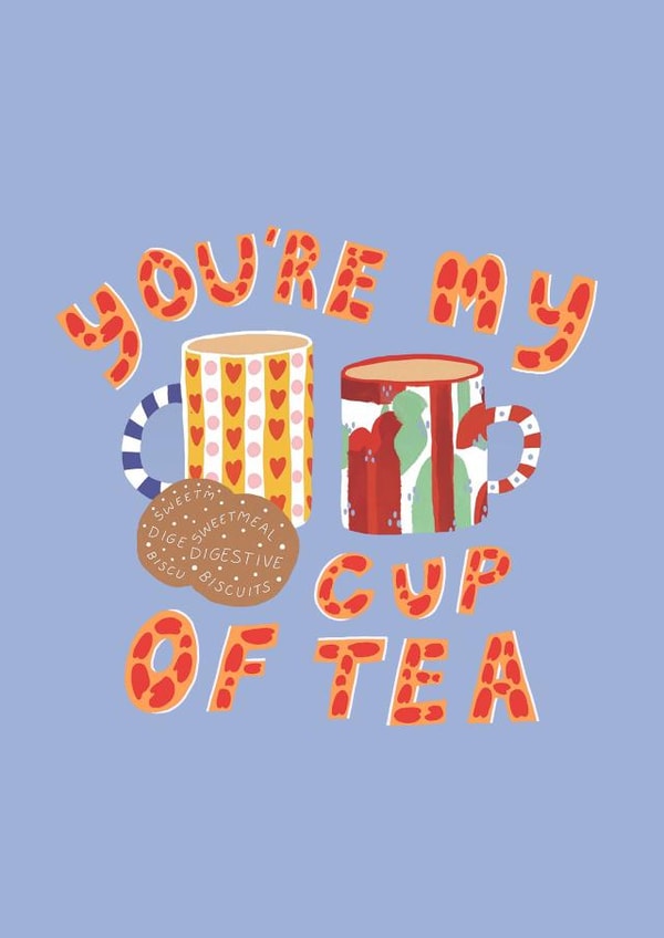 You're My Cup Of Tea Card created by Lora O’Callaghan