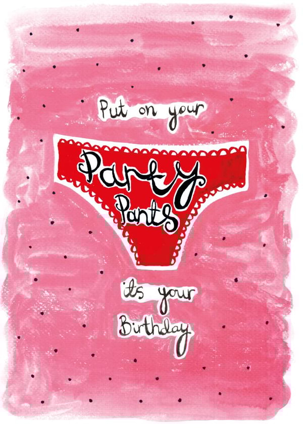 "Put On Your Party Pants" Birthday card. created by Owen & Wolfey