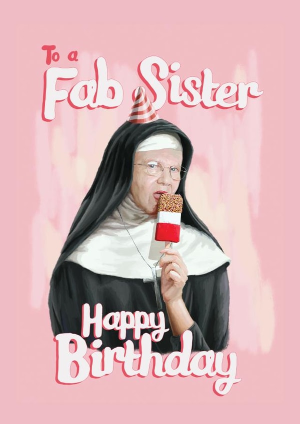 Funny Birthday Card - Sister - Nun - To A Fab Sister Happy Birthday created by Fasanian Artistry