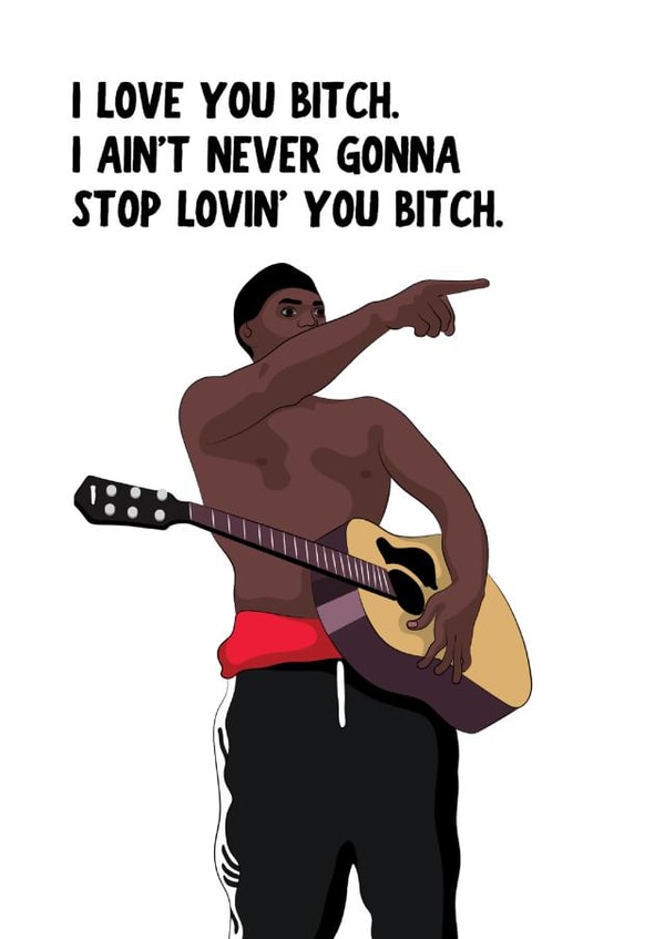 I Love You Bitch Meme Birthday Card created by Sleazy Greetings