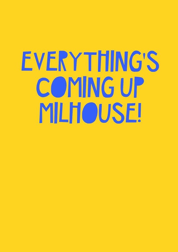 Everything's coming up Milhouse! created by Jade Muat-Dodd