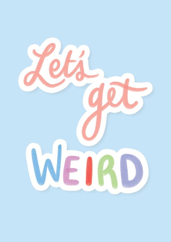 Let's Get Weird Valentine Anniversary Card created by Emily Underworld