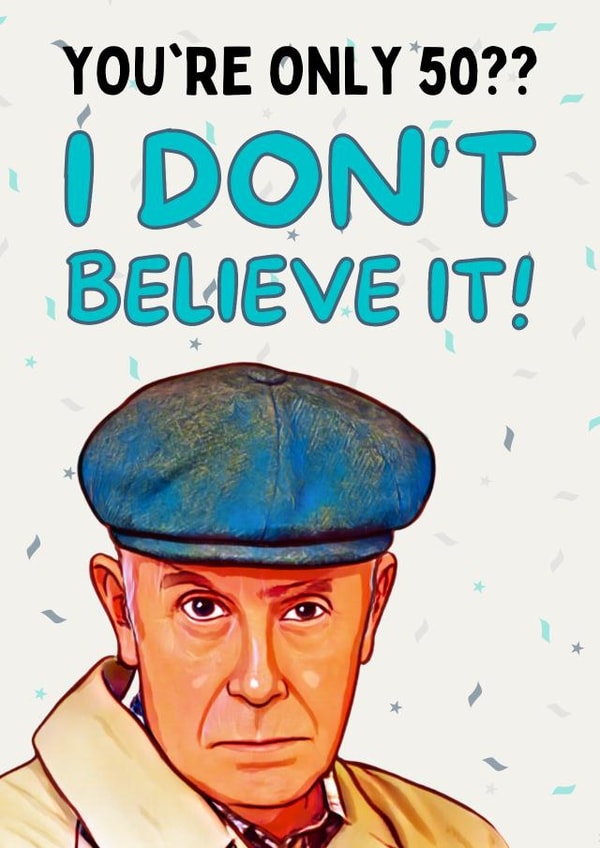 YOU'RE ONLY 50?? I DON'T BELIEVE IT! created by Original Fox Cards