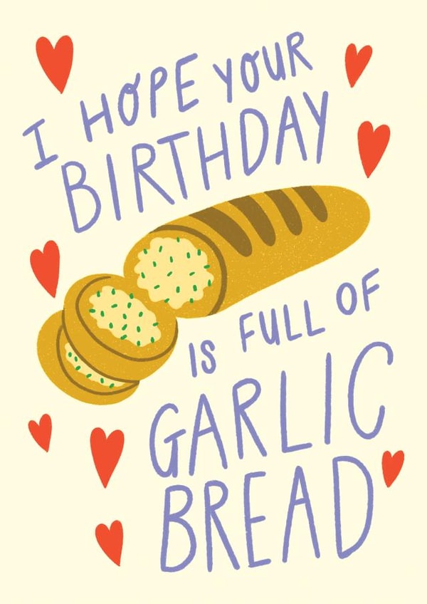 'Hope your Birthday is Full of Garlic Bread' Birthday Card created by Design by Gracie