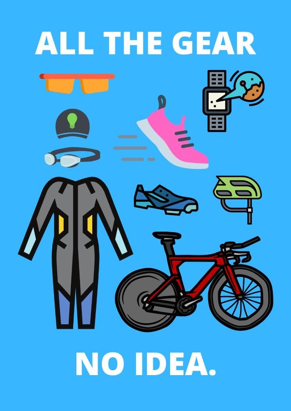 All the gear no idea...Triathlon Good Luck Card created by Mad Funny