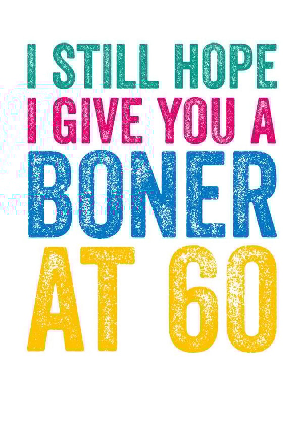 I still hope I give you a boner at 60 created by Do You Punctuate?