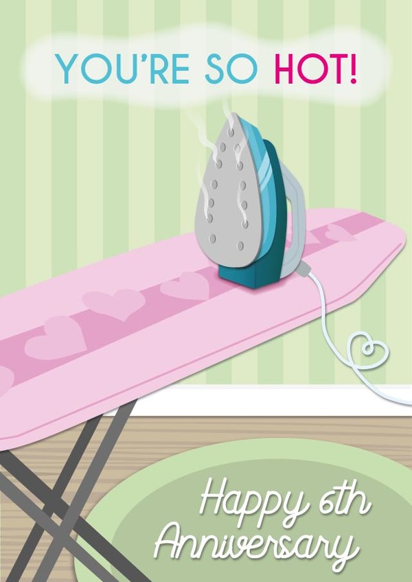 Funny Iron Anniversary Card - 6 Years - You're So Hot created by Violet Owen Designs