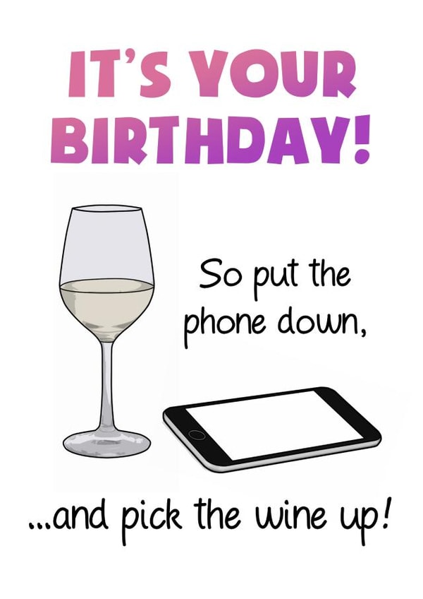 Phone down, Wine up Birthday Card created by Daft as Duck