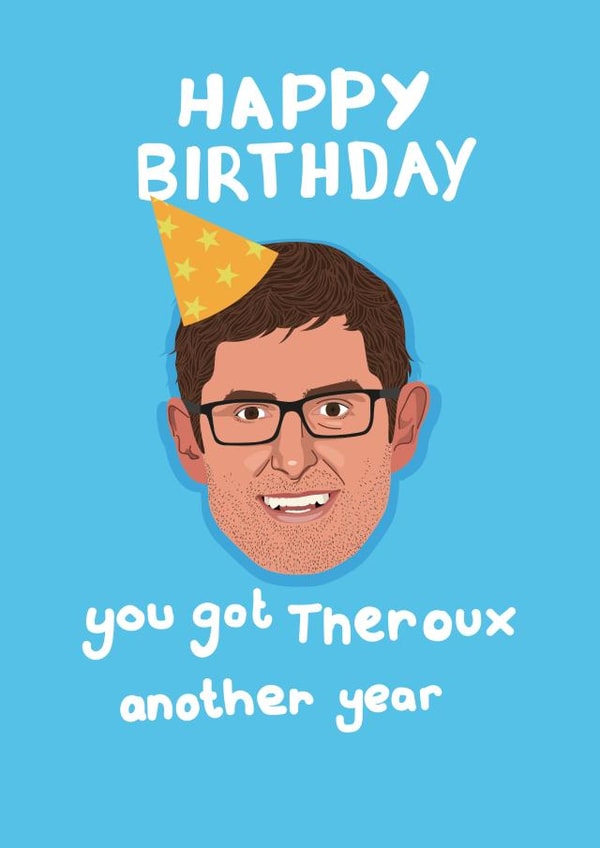 Louis Theroux Pun Birthday Card created by PonyChops