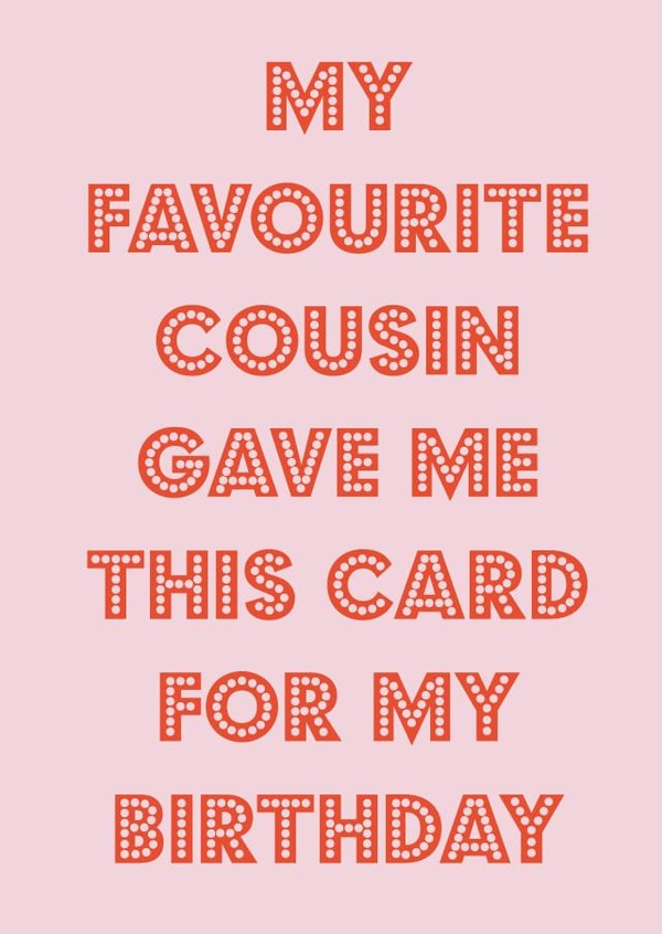 Favourite cousin birthday card 1000 created by Nicola Jo