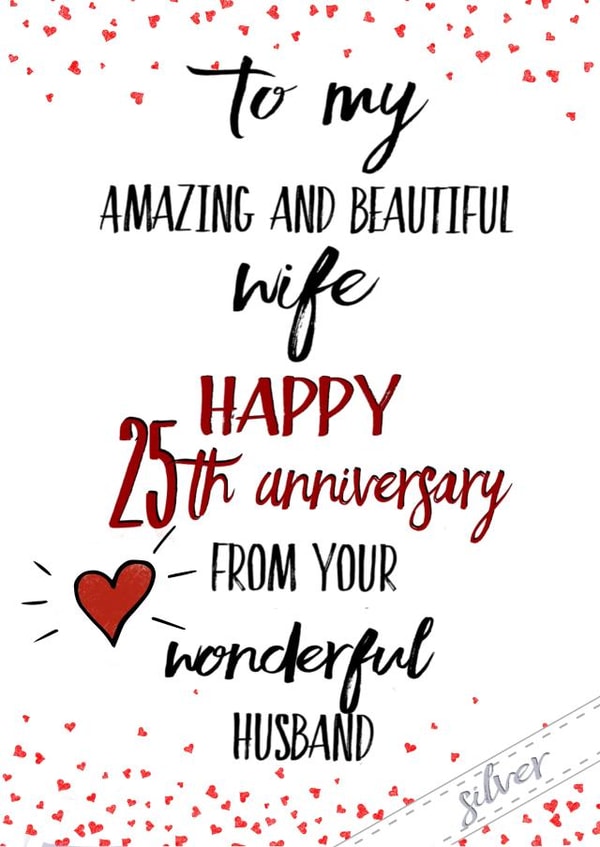 Cute Silver Anniversary Card - Wife - To My Amazing And Beautiful Wife Happy 25th Anniversary created by Kerrylovescards