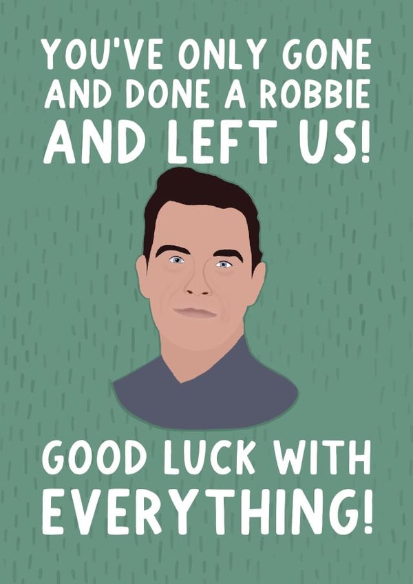 Robbie Williams Leaving Card created by Pickled Prints