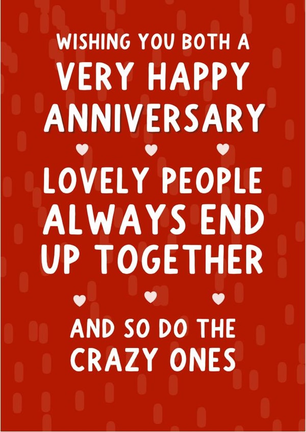 Funny Couple Typography Anniversary Card - Lovely People Always End Up Together And So Do The Crazy Ones created by Pickled Prints