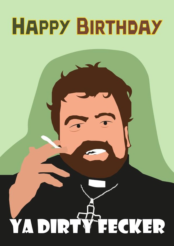 Father Fintan Stack Birthday Card created by Deliciously inappropriate