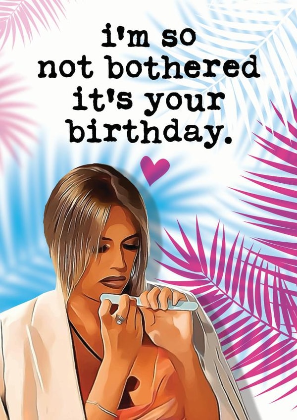 Funny Faye Love Island Birthday Card - Not Bothered created by Mrs Best Paper Co.
