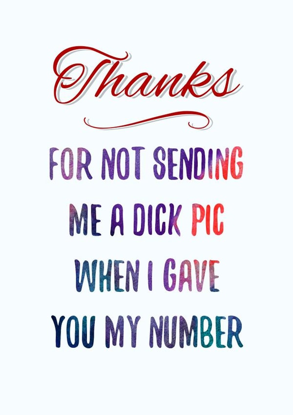 Thanks - For not sending me a dick pic created by King Kards