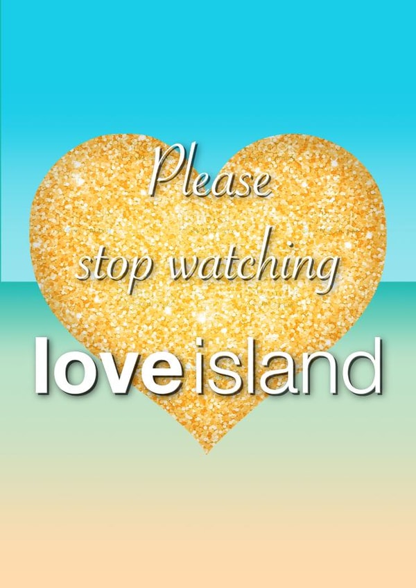 Please Stop Watching Love Island created by King Kards