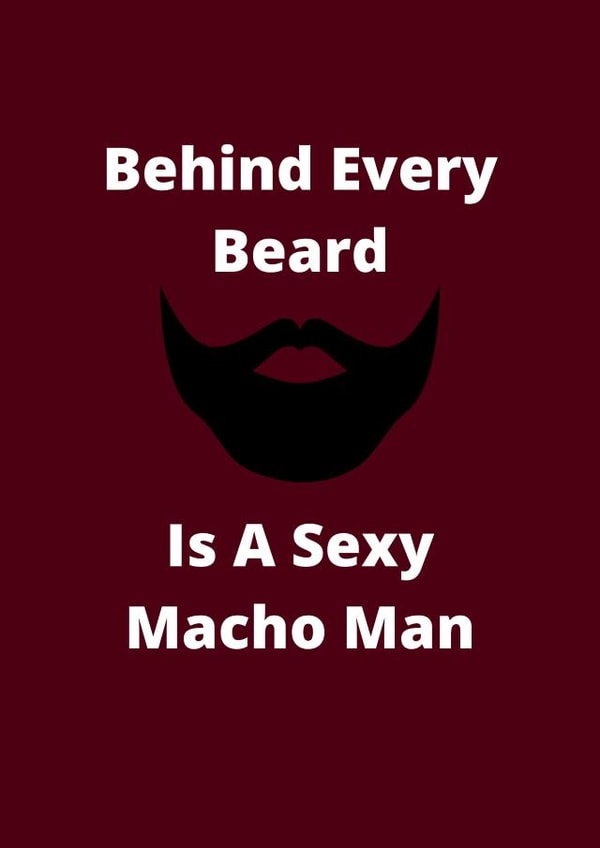 Behind Every Beard Is A Sexy Macho Man Card created by Cute Little Gems