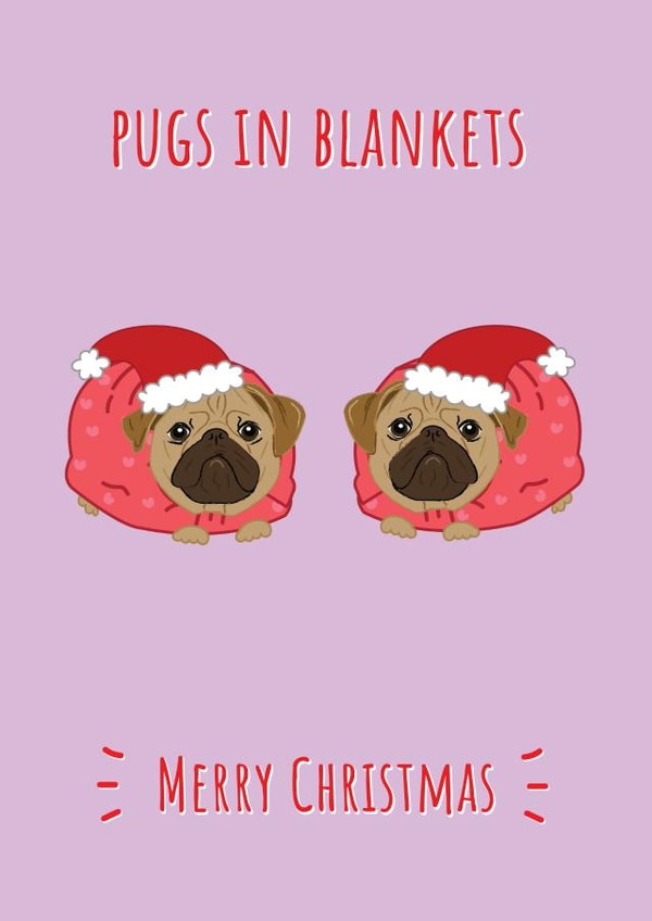 Blankets - Pun - Cute - Funny - Dogs - Pugs In Blankets Merry Christmas - Pigs In Blankets - Christmas Card created by @Laura Lonsdale Designs