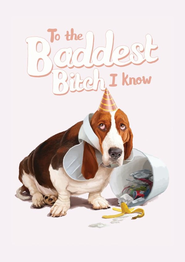 To the Baddest Bitch I Know, Birthday Card created by Fasanian Artistry