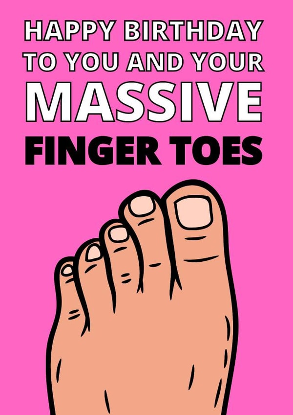 Happy Birthday to you and your massive finger toes created by Original Fox Cards
