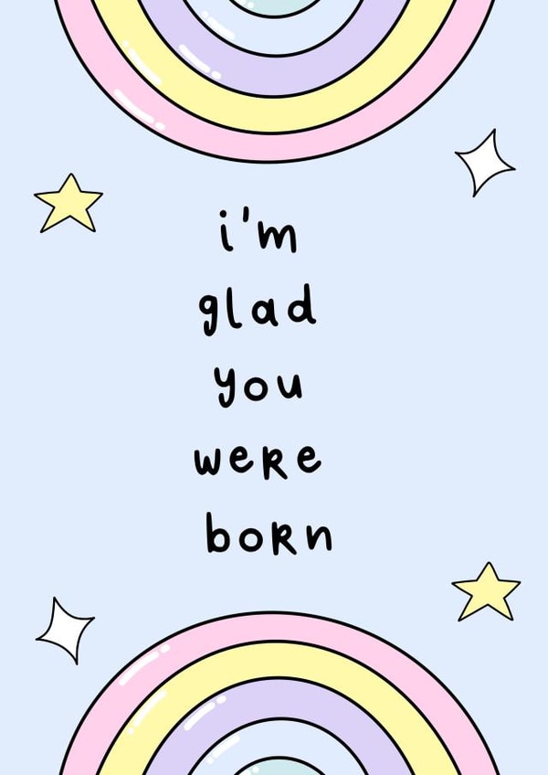 I'm glad you were born birthday card  created by OkayDoodle