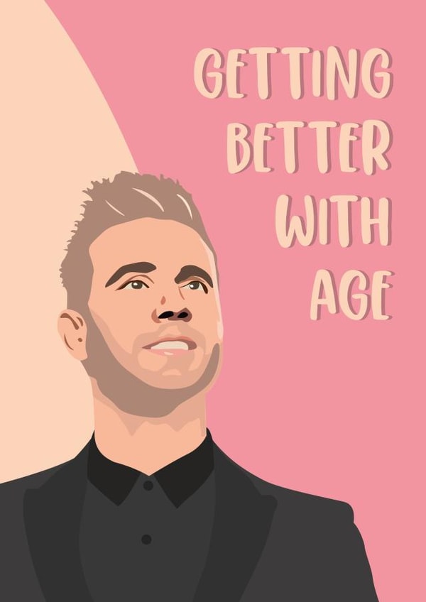 You're getting better with age like Gary Barlow created by Quinton cards
