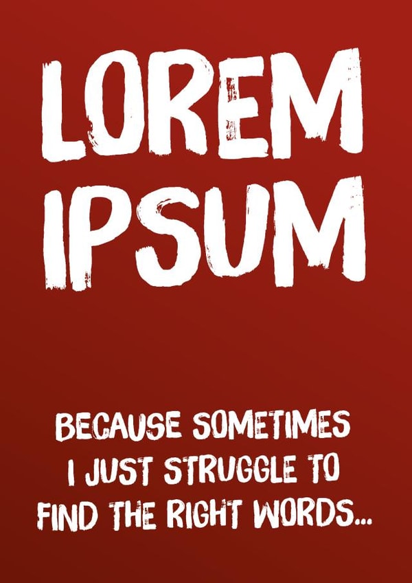 Lorem Ipsum - For when you struggle to find the right words... created by Codfish Design