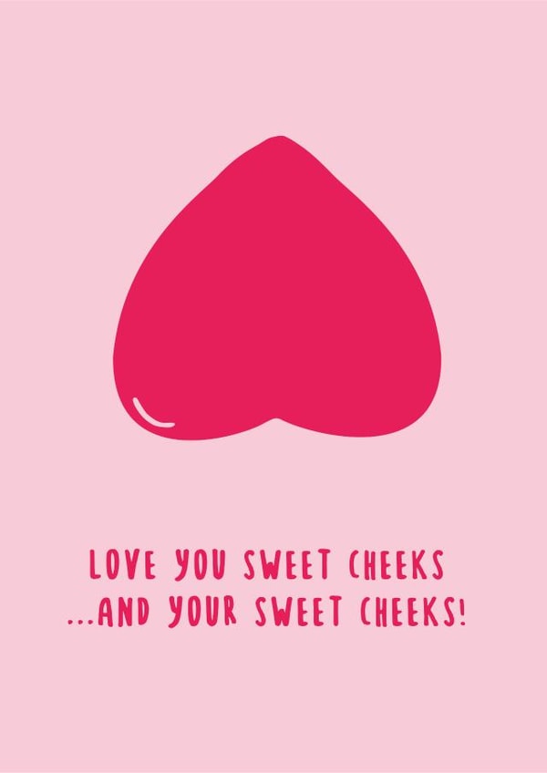 Naughty sweet cheeks love you card created by Sean Cullen