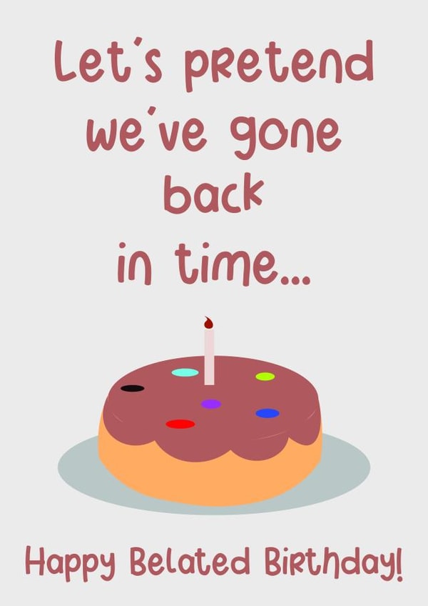 Funny Belated Birthday Card. created by Exquisite Studio