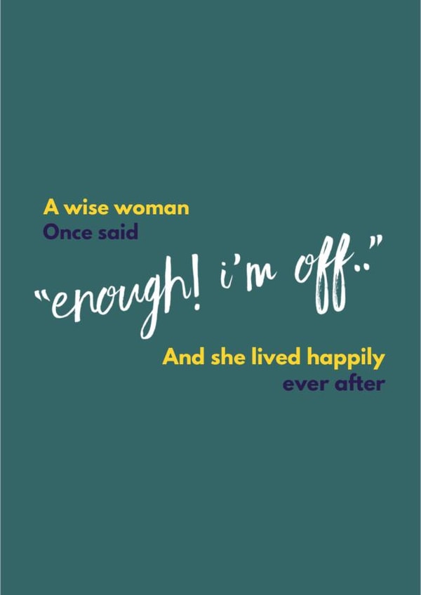 Enough, I’m off! Divorce or separation celebration card created by CreatedbyMe Sean