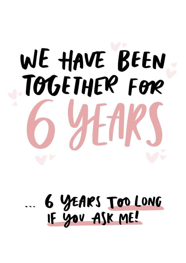 6 Years Too Long Funny Sixth Anniversary Card for Partner created by Studio Yelle