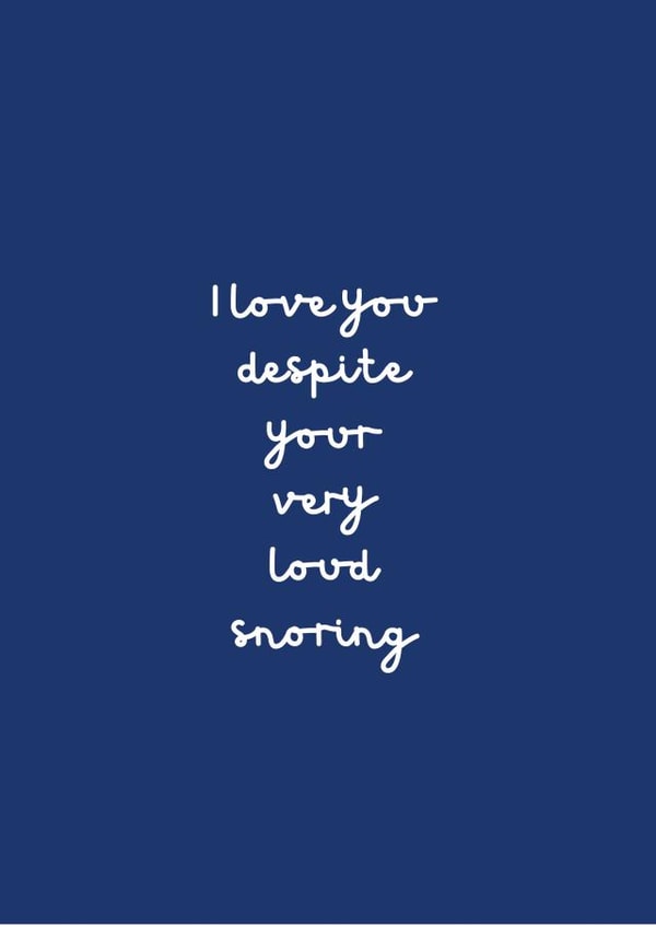 I love you despite your very loud snoring created by Change Your Life Design