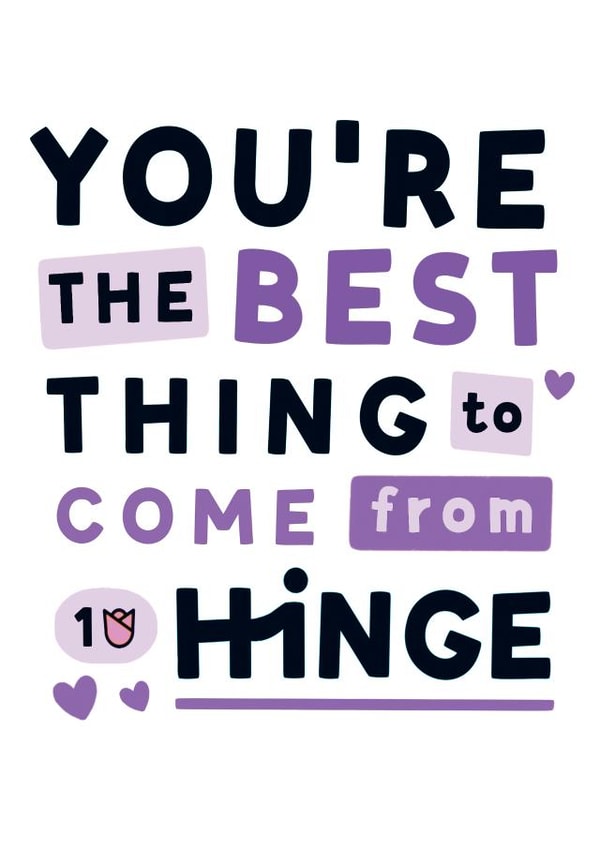 Cute Hinge Dating Typography Anniversary Card / Valentines Day Card - You're The Best Thing To Come From Hinge created by Hot Dog greetings
