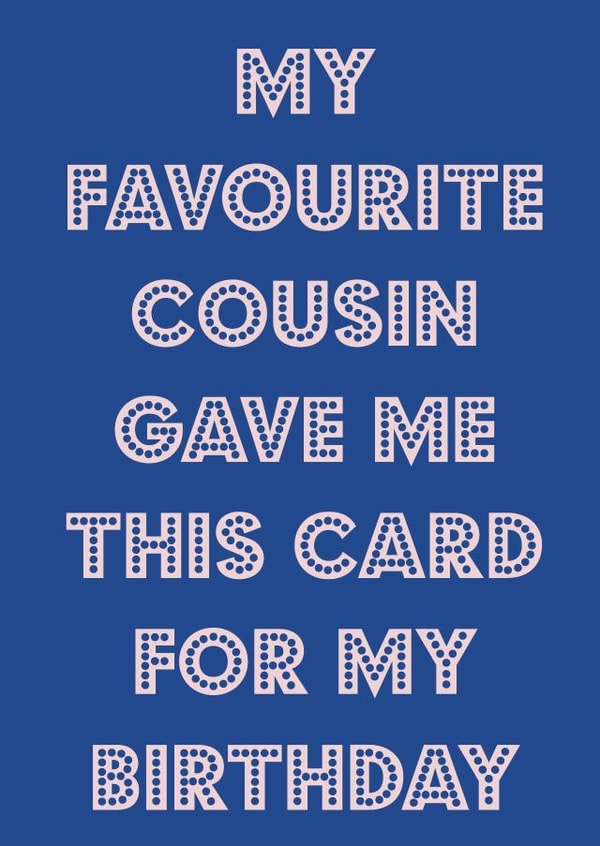 Favourite cousin birthday card 1001 created by Nicola Jo