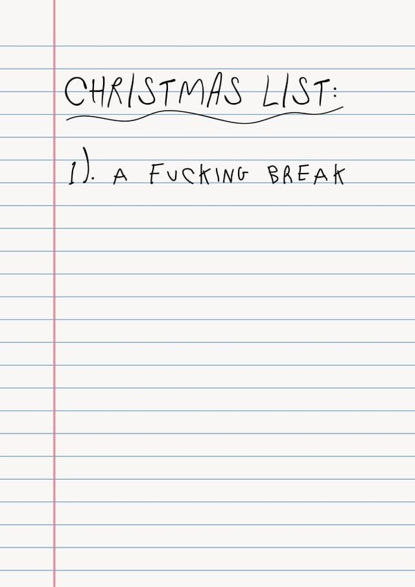Funny - Humour - Friend - Christmas List - Joke - A Fucking Break - Rude - Christmas Wish - Christmas Card created by Phaedra Peer