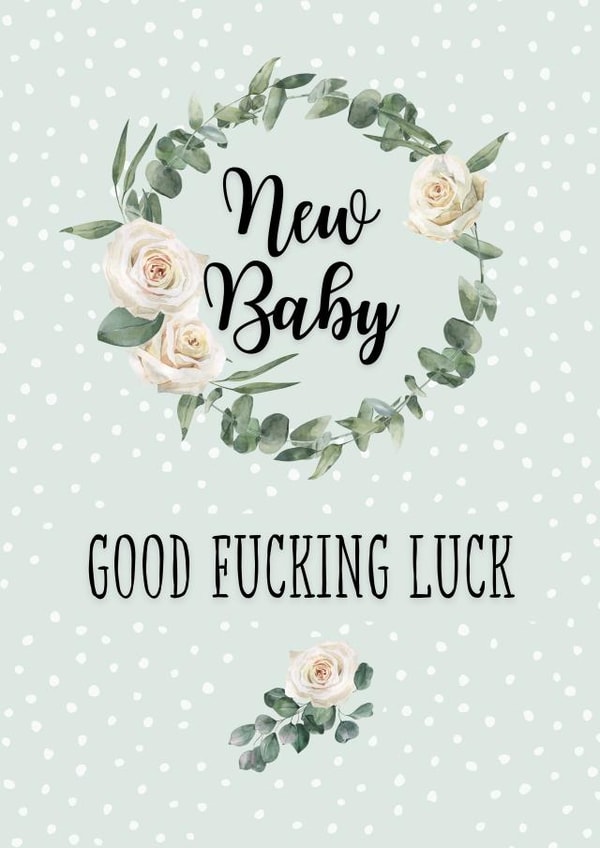 Good fucking luck offensive floral new baby card created by Pretty Cheeky