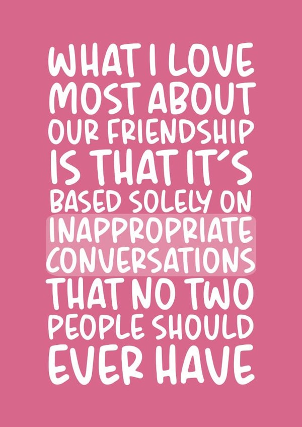 Inappropriate Conversations Funny Birthday Card For Best Friend created by Brogan Thomas